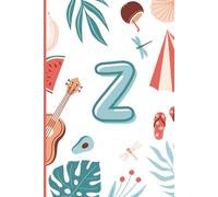 Z: The Letter [Z] Summer Journal; A Personalized, Lined, Undated, 100 Page, 6X9 Monogram Writing Notebook for Mindful Reflection, Creative Energy & Limitless Possibilities