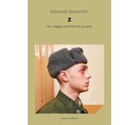 Z. Un viaggio nell'inferno Ucraino - Bonaretti Edoardo