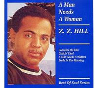 Z.Z. Hill - A Man Needs a Woman [Import]