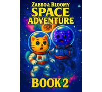 Zabbo & Bloomy’s Space Adventure: A Heartwarming Sci-Fi Rescue Story for Kids 6-10