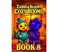 Zabbo & Bloomy's Cozy Micro-Rooms & Tiny Worlds Adventure: A Heartwarming Tale of Tiny Doors, Big Discoveries, and Finding Home in the Smallest Places for Kids Ages 6-10