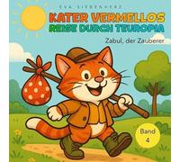 Zabul, der Zauberer ,Bilder- & Vorlesebuch - Zauberei in Teuropia! Vermello begegnet Zabul, einem sonderbaren Zauberer, dessen Sprüche nicht immer so ... Kater Vermellos Reise durch Teuropia: 4