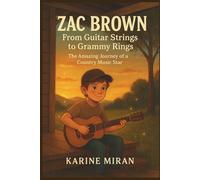 ZAC BROWN: From Guitar Strings to Grammy Rings - The Amazing Journey of a Country Music Star.( Kids Biography)