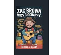 ZAC BROWN KIDS BIOGRAPHY: The Story of Music, Family and Following Dreams