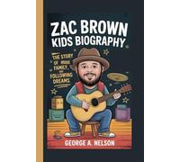 ZAC BROWN KIDS BIOGRAPHY: The Story of Music, Family and Following Dreams