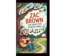 ZAC BROWN: The Song That Started Small