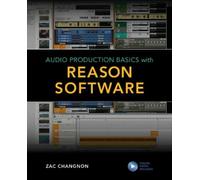 Zac Changnon Audio Production Basics with Reason Software (Tascabile)