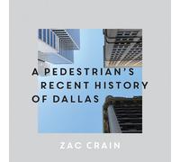Zac Crain A Pedestrian's Recent History of Dallas (Copertina rigida)