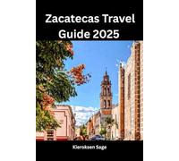 Zacatecas Travel Guide 2025: Timeless Charm Meets Modern Adventure