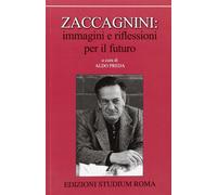 Zaccagnini. Immagini e riflessioni per il futuro. Ediz. illustrata - Preda...