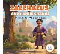 Zacchaeus and His Big Change: The Rich Man Who Gave Back