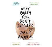 If at Birth You Don't Succeed: My Adventures with Disaster and Destiny