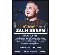 ZACH BRYAN BIOGRAPHY: An Inspiring Story of a Man who Chose Passion over Fame and Built a Movement through Music