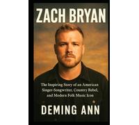 ZACH BRYAN: The Inspiring Story of an American Singer-Songwriter, Country Rebel, and Modern Folk Music Icon