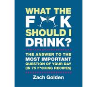 Zach Golden What the F@# Should I Drink? (Copertina rigida)