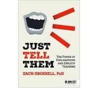Zach Groshell Just Tell Them: The Power of Explanations and Explicit (Tascabile)