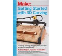 Zach Kaplan Getting Started with 3D Carving (Tascabile)
