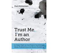 Zach Kristensen Trust Me, I'm an Author (Tascabile)