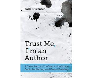 Zach Kristensen Trust Me, I'm an Author (Tascabile)