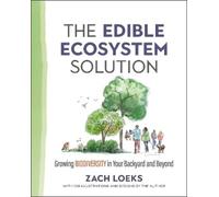 Zach Loeks The Edible Ecosystem Solution (Tascabile)