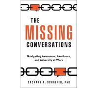 The Missing Conversations: Navigating Awareness, Avoidance, and Adversity at Work