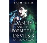 Zach Smith Danny And The Forbidden Devils 3: Anthropophagus (Tascabile)