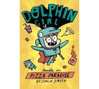 Zach Smith Dolphin Girl 1: Trouble in Pizza Paradise (Tascabile) Dolphin Girl