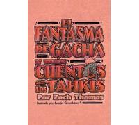 Zach Thomas El Fantasma De Gacha Y Mas Cuentos De Los Tahkis (Tascabile)