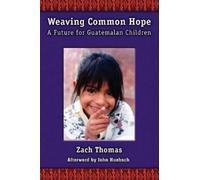 Zach Thomas Weaving Common Hope: A Future for Guatemalan Children (Tascabile)