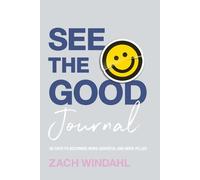 Zach Windahl See the Good Journal - 90 Days to Becoming More (Copertina rigida)