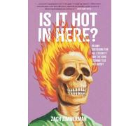 Zach Zimmerman Is It Hot in Here (Or Am I Suffering for All Eternity (Tascabile)