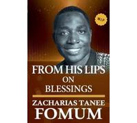 Zacharias Tanee Fomum From His Lips on Blessings (Tascabile) From His Lips