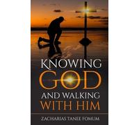 Zacharias Tanee Fomum Knowing God And Walking With Him (Tascabile)