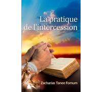 Zacharias Tanee Fomum La Pratique de L'Intercession (Tascabile)