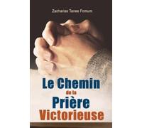Zacharias Tanee Fomum Le Chemin de la Prière Victorieuse (Tascabile)