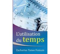 Zacharias Tanee Fomum L'utilisation du Temps (Tascabile)