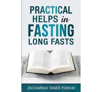 Zacharias Tanee Fomum Practical Helps in Fasting Long Fasts (Tascabile)