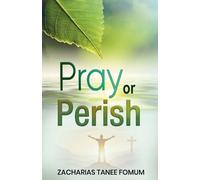 Zacharias Tanee Fomum Pray or Perish (Tascabile) Prayer Power
