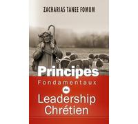 Zacharias Tanee Fomum Principes Fondamentaux du Leadership Chrétien (Tascabile)