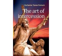Zacharias Tanee Fomum The Art of Intercession (Tascabile) Prayer Power