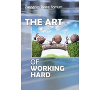 Zacharias Tanee Fomum The Art of Working Hard (Tascabile)