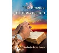 Zacharias Tanee Fomum The Practice of Intercession (Tascabile) Prayer Power