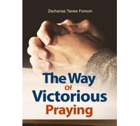 Zacharias Tanee Fomum The Way of Victorious Praying (Tascabile) Prayer Power
