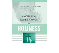 Zacharias Tanee The Complete Works of Zacharias Tanee Fomum on Hol (Tascabile)