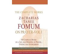 Zacharias Tanee The Complete Works of Zacharias Tanee Fomum on Praye (Tascabile)