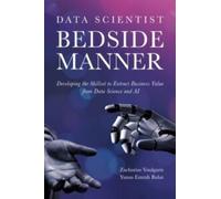Zacharias Voulgaris Yunus Emrah Data Scientist Bedside Manner (Tascabile)