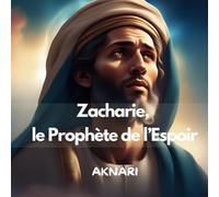 ZACHARIE: Le prophète de l'espoir