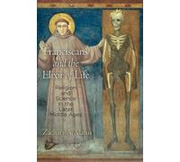 Zachary A. Matus Franciscans and the Elixir of Life (Copertina rigida)