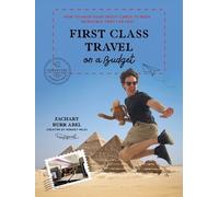 Zachary Abel First Class Travel on a Budget (Tascabile)