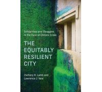 Zachary B. Lamb Lawrence J. Vale The Equitably Resilient City (Tascabile)